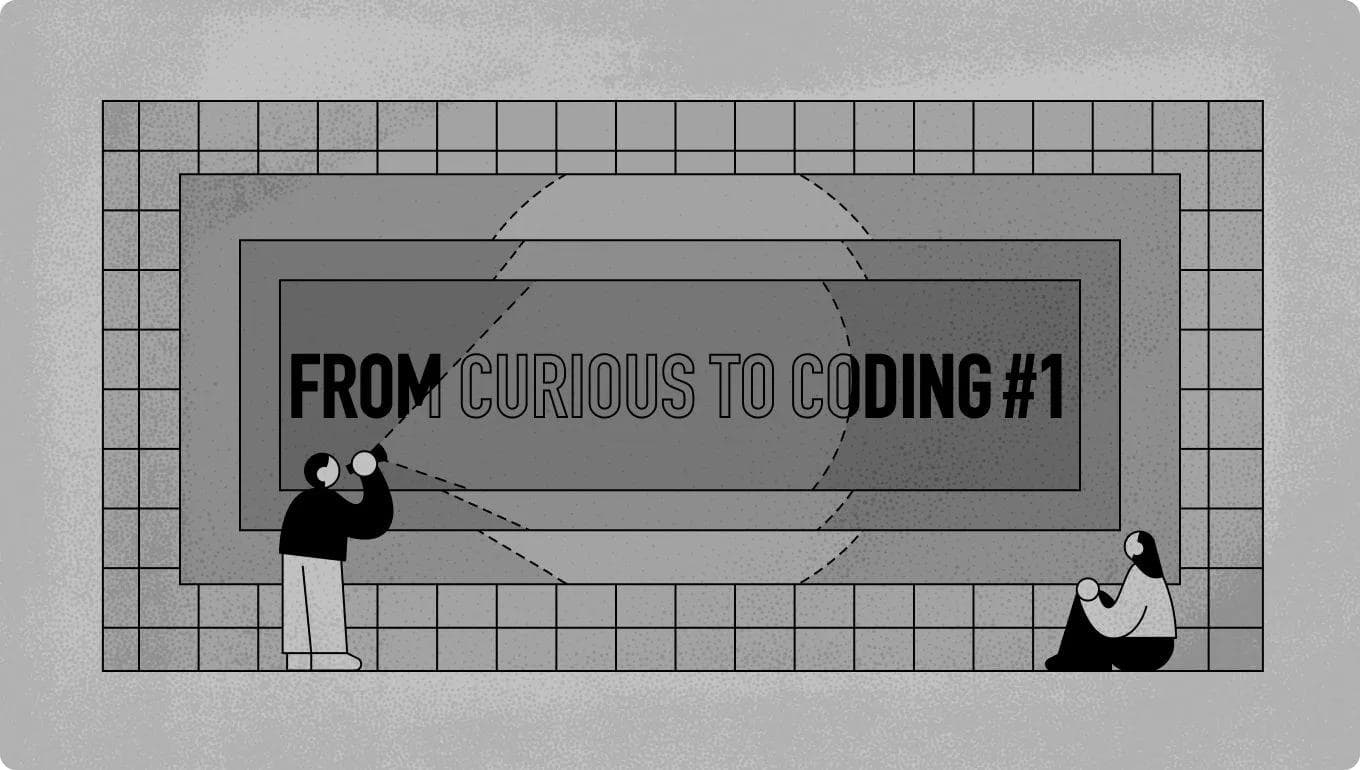 A person shining a light into a dark tunnel that says From Curious to Coding #1